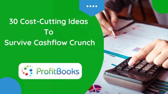 30-Cost-Cutting-Ideas-To-Survive-Cashflow-Crunch