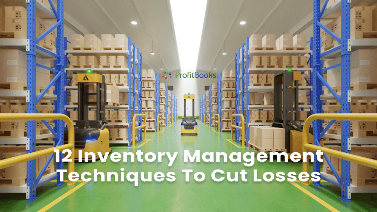 12 Inventory Management Techniques To Cut Losses